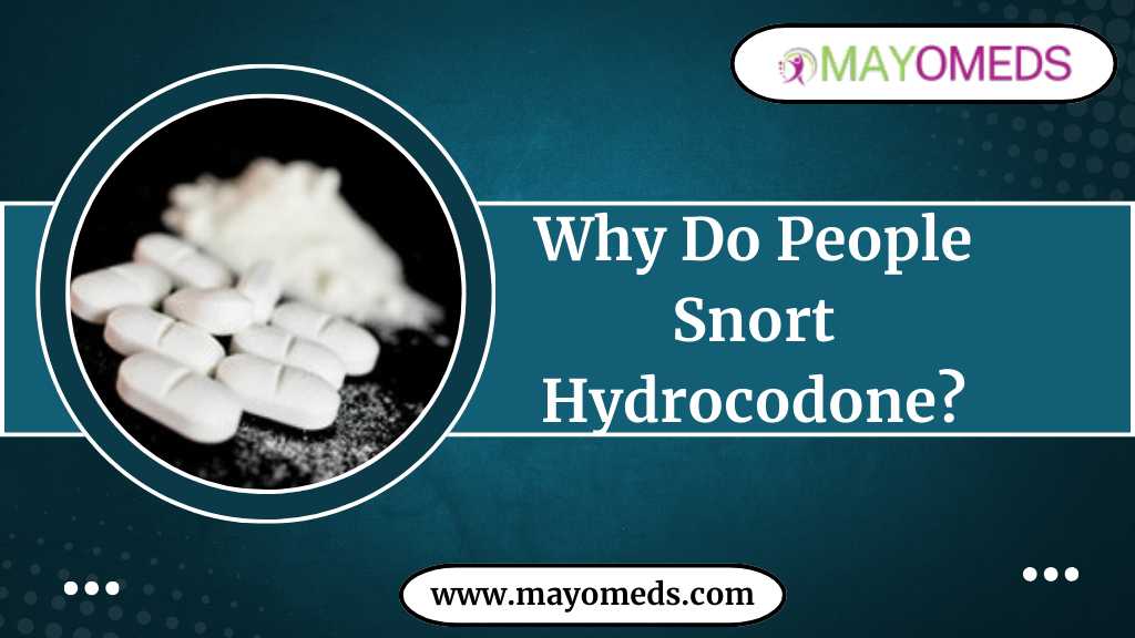 Why Do People Snort Hydrocodone